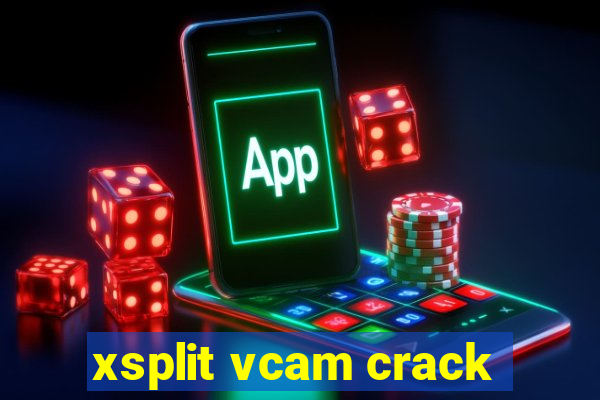 xsplit vcam crack